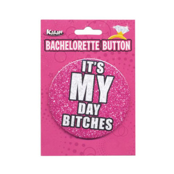 Bachelorette Button It's My Day Bitches