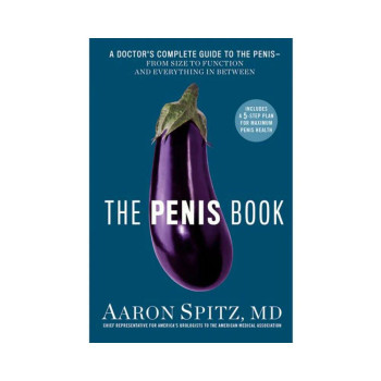 The Penis Book: Doctor's Complete Guide To The Penis The Penis Book: Doctor's Complete Guide To The Penis