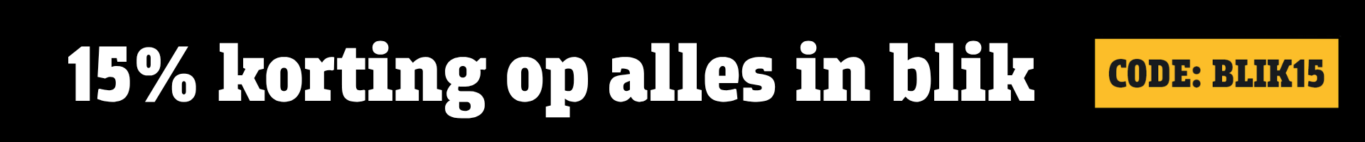 15% korting op alles in blik met de code BLIK15
