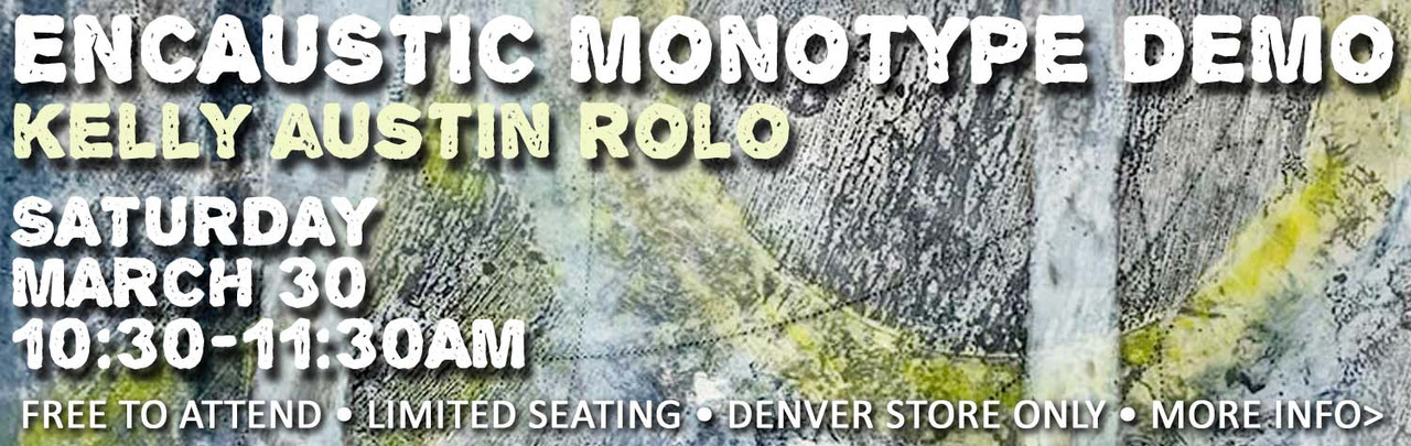 Encaustic Monotype Demo with Kelly Austin Rolo on Saturday, March 30, 10:30-11:30am, Free to attend - Limited Seating - Denver Store Only