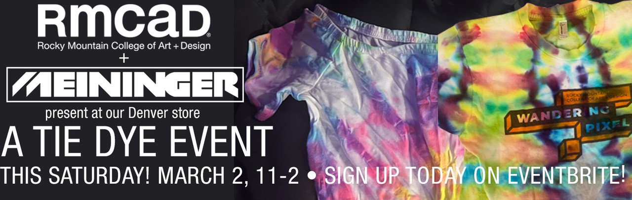 Rocky Mountain College of Art + Design and Meininger Art Supply present at our Denver store A TIE DYE EVENT This Saturday! March 2, 11-2 - SIGN UP TODAY ON EVENTBRITE!