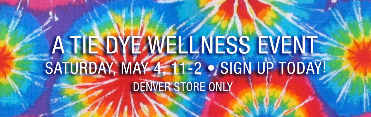 A Tie Dye Wellness Event Saturday, May 4, 11am-2pm Denver Store Only Sign Up Today!