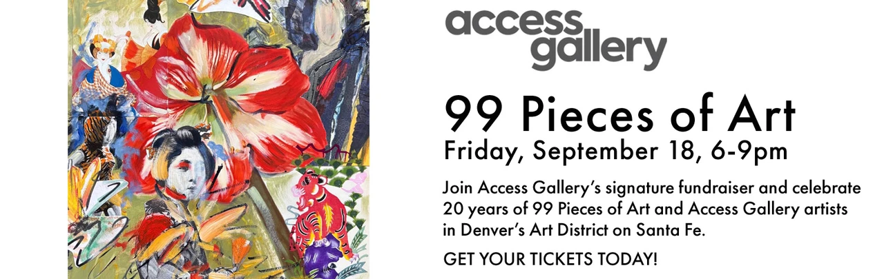 Access Gallery 99 Pieces of Art Fundraiser and Support of Access Gallery Artists is this Friday, September 18 at Access Gallery, 909 Santa Fe Drive in Denver Get Your Tickets Today! click on the banner