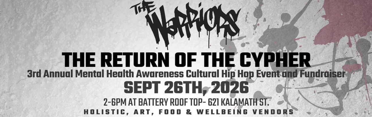 The Warriors The Return of the Cypher 3rd Annual Mental Health Awareness Cultural Hip Hop Event and Fundraiser Saturday, September 26, 2026 2-6pm at Battery Roof Top 621 Kalamath St