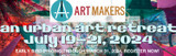 ArtMakers an urban art retreat July 19-21, 2024 early bird pricing through March 31, 2024 register now at http://www.artmakers.live