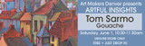 Join Tom Sarmo for his artful insights on his two demos at Artmakers Workshops, Saturday June 1, 10:30-11:30am FREE to attend