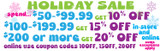 Holiday Sale! spend $50.00-$99.99 get 10% OFF - $100-$199.99 get 15% OFF - $200 or more get 20% OFF in-store and online with coupon codes 10OFF, 15OFF, 20OFF some exceptions apply