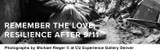 Remember the Love, Resilience After 9/11 Photographs by Michael Rieger© at CU Denver experience gallery