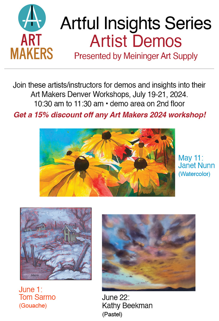 Art Makers Logo, Artful Insights Series Artist Demos presented by Meininger Art Supply; Join these artists/instructors for demos and insights into their Art Makers Denver Workshops happening July 19-21, 2024; Artful Insights are scheduled on Saturdays from 10:30-11:30am in the demo areas on the 2nd floor of Meininger's Denver store, 499 N Broadway; Get a 15% discount off any Art Makers 2024 workshop just for attending! May 11: Janet Nunn - Watercolor