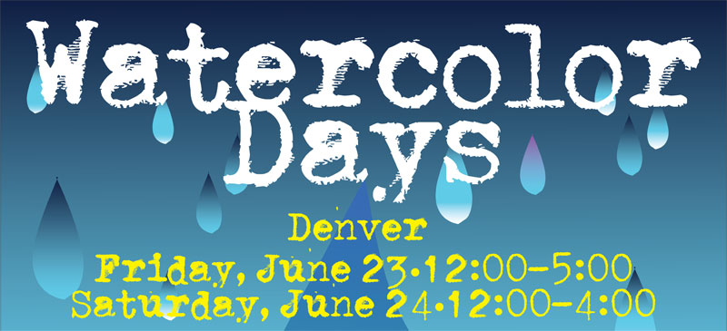 image with wording: Watercolor Days, June 23 & 24, Denver Store Only