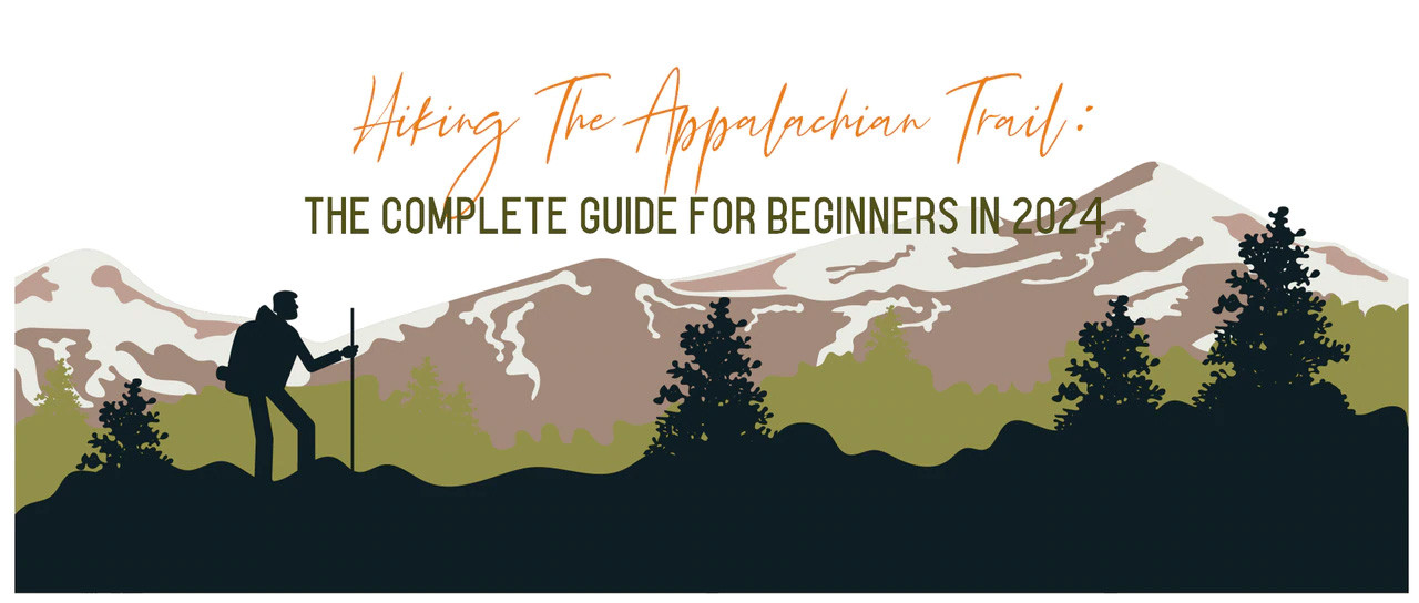 Hiking the Appalachian Trail - The Complete Guide for Beginners in 2025 Hiking the Appalachian Trail - The Complete Guide for Beginners in 2025