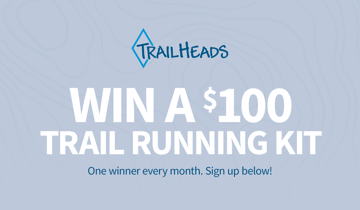 TrailHeads Sweepstake - Win a $100 Trail Running Kit