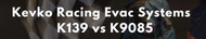 Kevko Racing Evac Systems | K139 vs K9085 (Video)