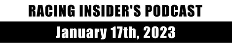 Racing Insider's Podcast - January 31st, 2022