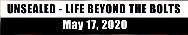 Unsealed: Life Beyond the Bolts | May 17, 2020 (Video)