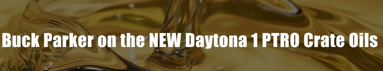Buck Parker On The New Daytona 1 Ptro Crate Oils Video Crateinsider