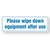 Please wipe equipment 3" x 9" Styrene Sign