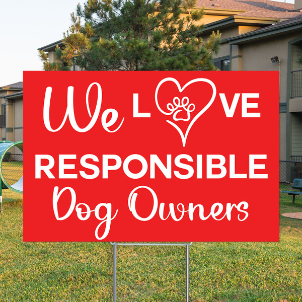 We Love Responsible Dog Owners - 12" x 18" Coroplast Sign