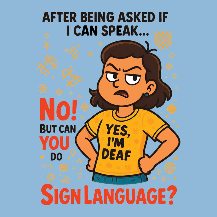 I'm Deaf TSHIRT PRINTING