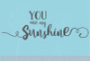 You are my Sunshine Quotes Wall Decal Stickers for Nursery Decor