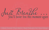 Just Breathe... Wall Vinyl Decals Sticker Wall Quotes