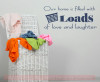 Our Home is Filled with Loads of Love and Laughter Laundry Room Wall Sticker Decals-Deep Blue