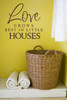 Love Grows Best in Little Houses - Wall Decal Sticker-Chocolate Brown