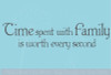 Time Spent With Family Worth Every Second Family Wall Decals for Home Decor