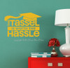 Tassel Worth the Hassle Graduation Decal Vinyl Sticker