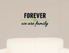 Forever We Are Family Wall Decal Lettering Vinyl Sticker-Black, Celadon
