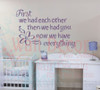 First We Had Each Other Now We Have Everything Nursery Wall Decal Quote-Plum
