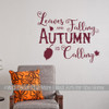 Leaves are Falling Autumn is Calling Fall Holiday Wall Stickers Vinyl Decal-Burgundy