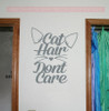 Cat Hair with Cat Whiskers Don't Care Wall Decal Vinyl Lettering