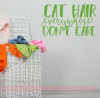 Cat Hair Everywhere Don't Care Pet Lover Wall Decal Sticker Quotes