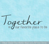Together Favorite Place to Be Vinyl Lettering Wall Decals Family Quotes