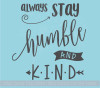 Stay Humble and Kind Wall Decal Vinyl Sticker Quotes Vinyl Lettering