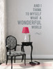 Think To Myself What a Wonderful World Vinyl Wall Decal Inspirational Wall Quotes- Storm Gray