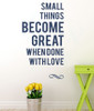 Small Things Become Great When Done In Love Wall Vinyl Decal Sticker Quotes-Deep Blue