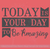 Today Your Day To Be Amazing Inspirational Wall Art Decal Sticker Quote