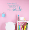 Never Dressed Without A Smile Vinyl Lettering Art Wall Decals Stickers Bathroom Quotes-Misty Blue