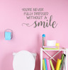 Never Dressed Without A Smile Vinyl Lettering Art Wall Decals Stickers Bathroom Quotes-Castle Gray