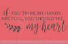 Hands Full, See My Heart Wall Words Family Art Decals Stickers Mom Quote