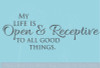 My Life Open and Receptive Wall Vinyl Decals Sticker Affirmative Quote