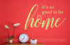 It's So Good To Be Home Family Wall Sticker Vinyl Lettering Decals Kitchen Quotes-Celadon