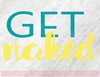Get Naked Bathroom Vinyl Lettering Stickers Wall Decals Quotes for Bath Laundry Decor-Teal, Light Yellow