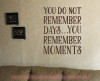 Do Not Remember Days, Moments Vinyl Letters Family Wall Decals Stickers-Chocolate