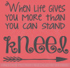 Life Gives You More, Kneel Religious Vinyl Lettering Home Wall Decals