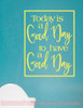 Good Day for a Good Day Motivational Vinyl Lettering Wall Art Stickers-Light Yellow