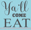 Ya'll Come Eat Kitchen Vinyl Stickers Wall Decals Farmhouse Style