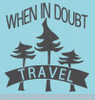 When In Doubt Travel Car Window Stickers Vinyl Letter Decals Quote